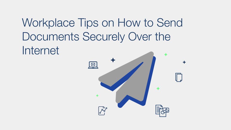 Workplace tips on how to send documents securely over the internet - Blog Post Hero Image | Workplace tips on how to send documents securely over the internet