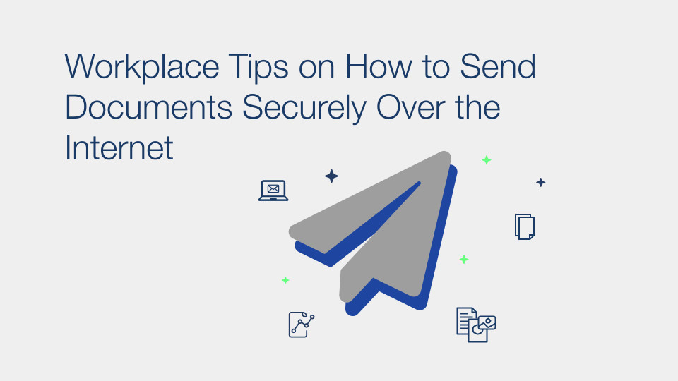 Workplace tips on how to send documents securely over the internet - Blog Post Hero Image | Workplace tips on how to send documents securely over the internet