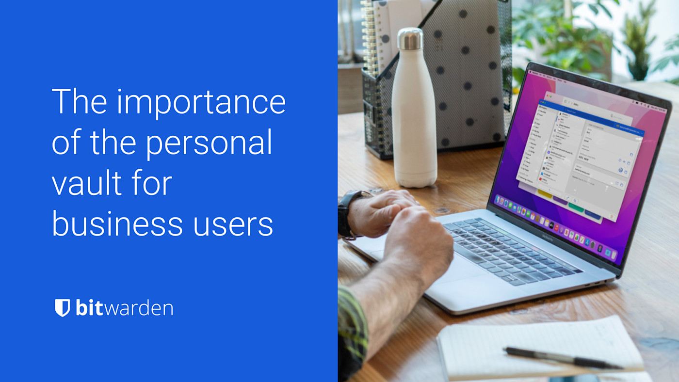 The importance of the personal vault for business users - The importance of the personal vault for business users