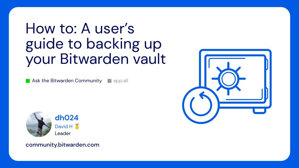 How to: A user's guide to backing up your Bitwarden vault
