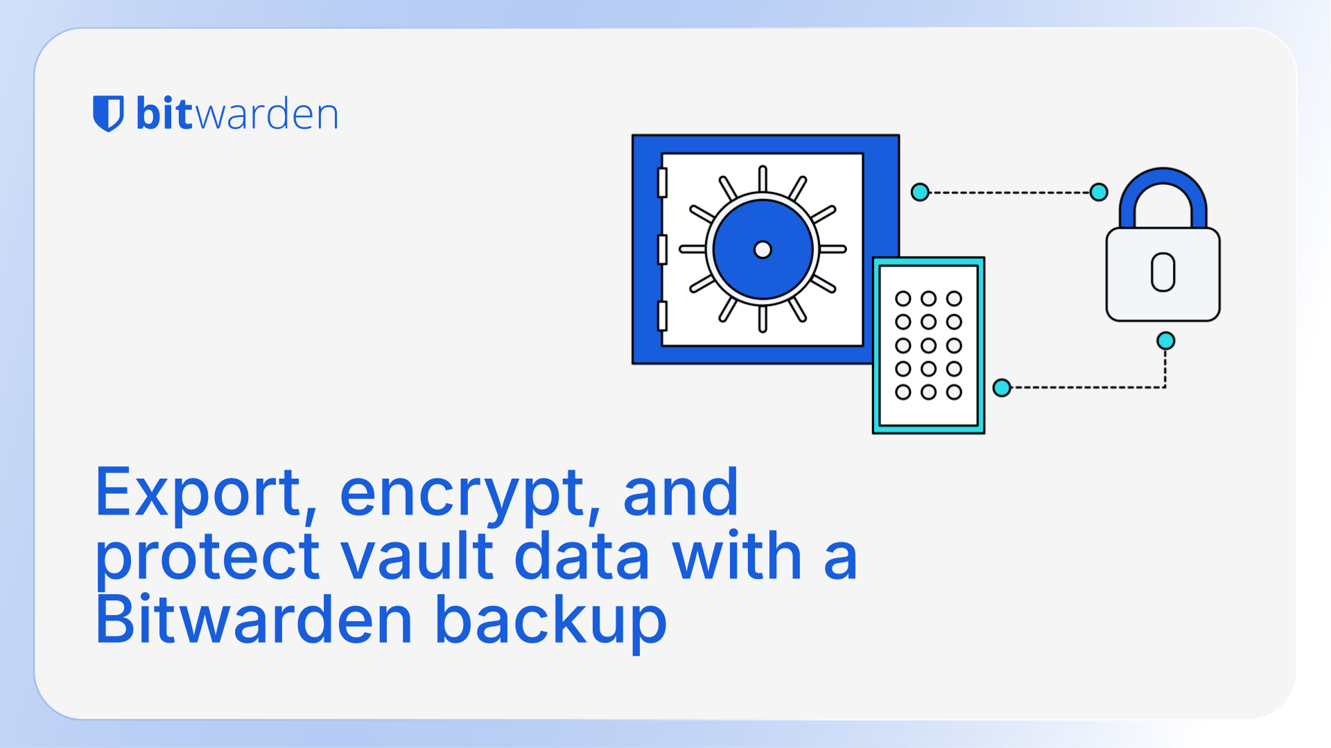 Bitwarden Encryption Export, encrypt, and protect vault data with a Bitwarden backup | Bitwarden