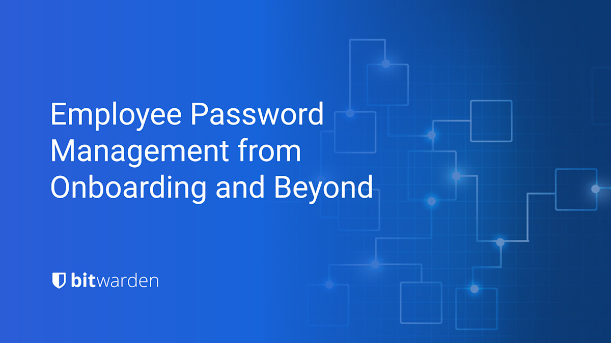 Here’s What Employee Password Management Looks Like from Onboarding and Beyond - Here’s What Employee Password Management Looks Like from Onboarding and Beyond