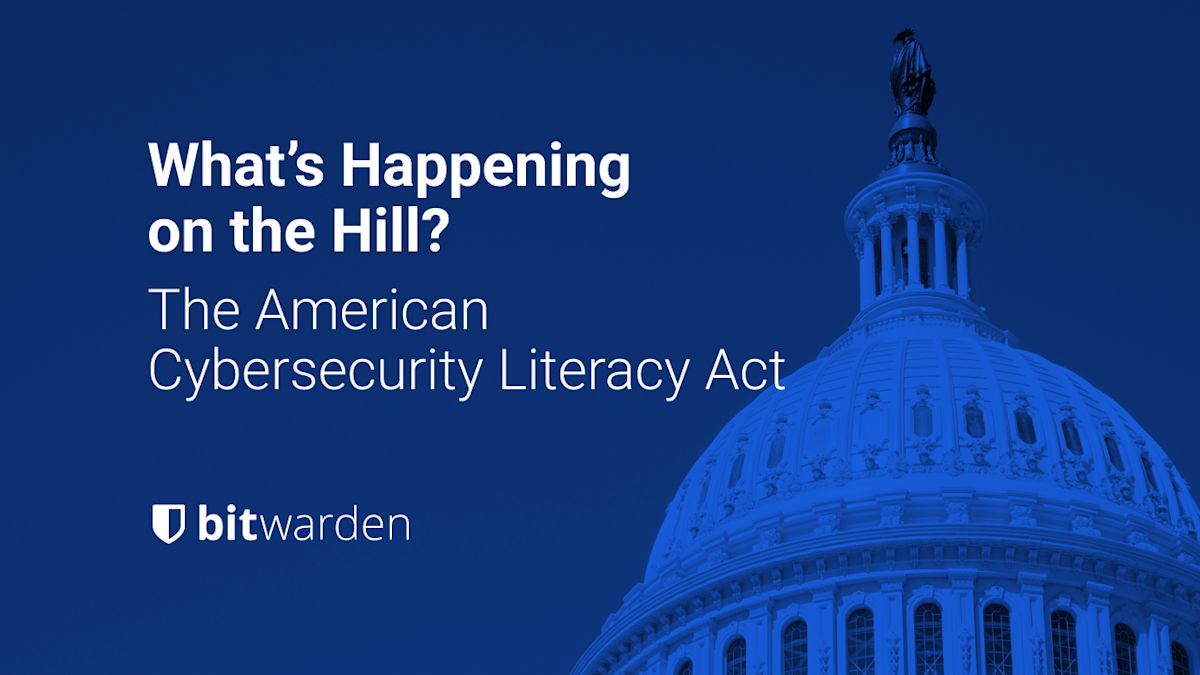 What's Happening on the Hill? The American Cybersecurity Literacy Act - What's Happening on the Hill? The American Cybersecurity Literacy Act