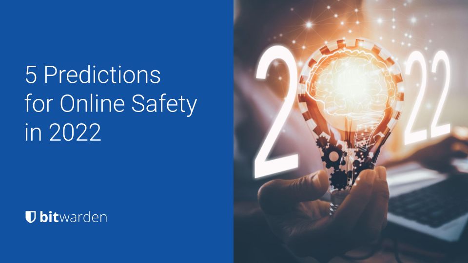 5 Bitwarden 2022 Predictions for Online Safety - 5 Bitwarden 2022 Predictions for Online Safety
