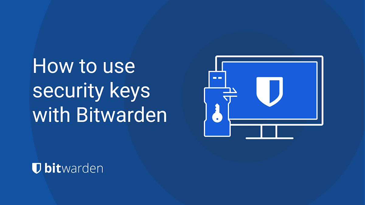 How to use security keys with Bitwarden - How to use security keys with Bitwarden