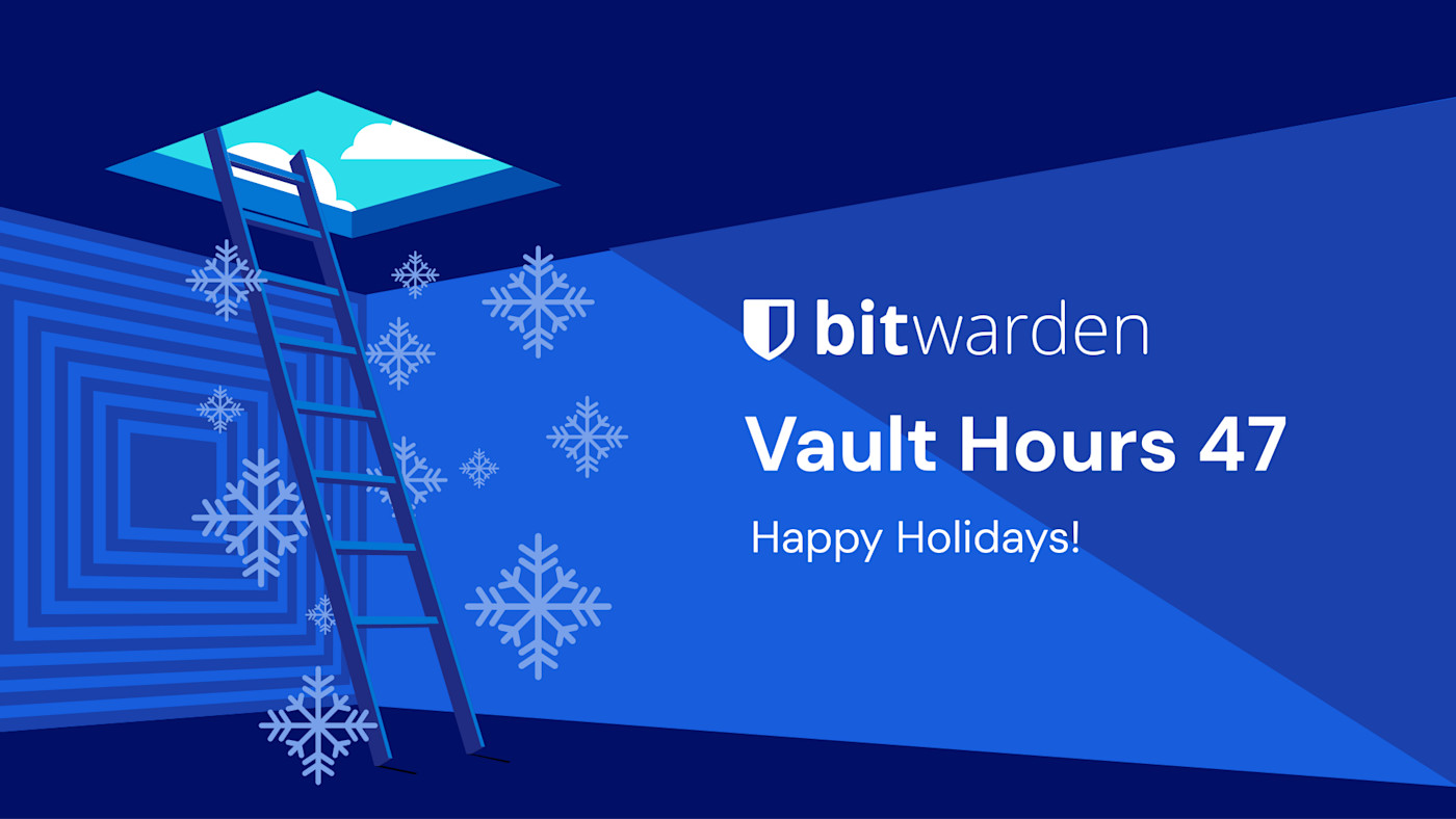 Vault Hours 47  - Live conversations, feedback, and questions with the Bitwarden team.