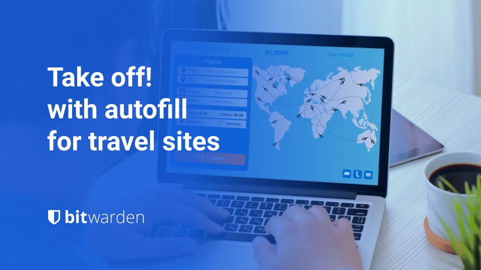 Take off with autofill for travel sites - Take off with autofill for travel sites