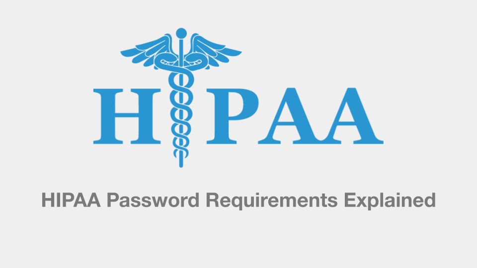HIPAA Password Requirements Explained - Blog Post Hero Image | HIPAA Password Requirements Explained