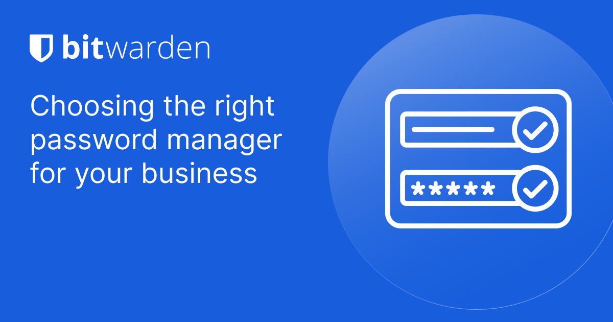 Choosing the right password manager for your business | Bitwarden