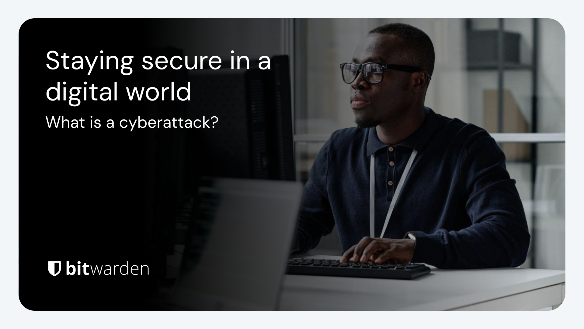 Staying Secured What is a cyberattack and how to stay secure | Bitwarden