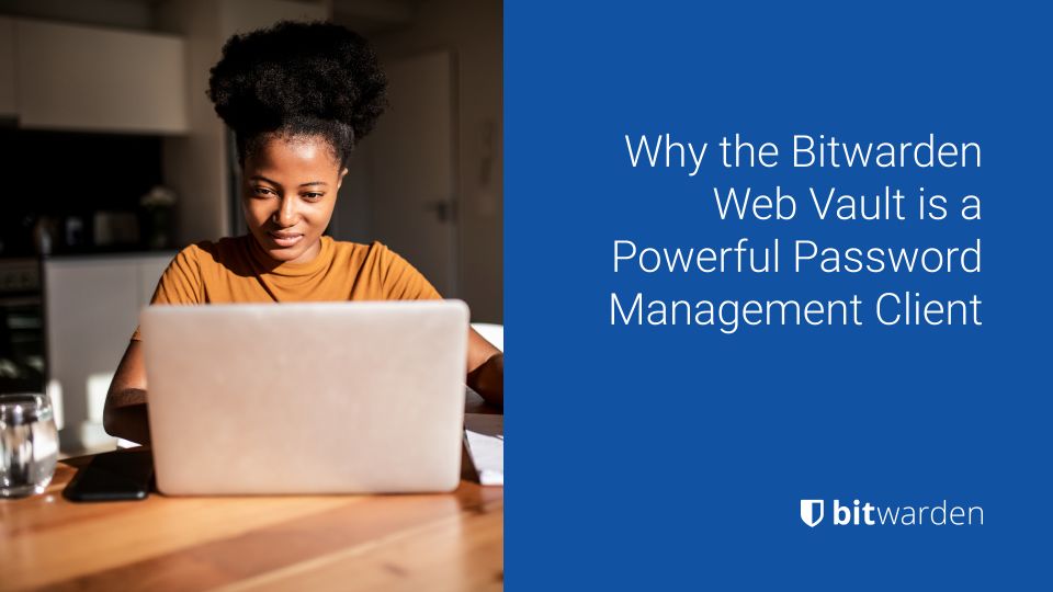Why the Web Vault is a Powerful Client in Password Management