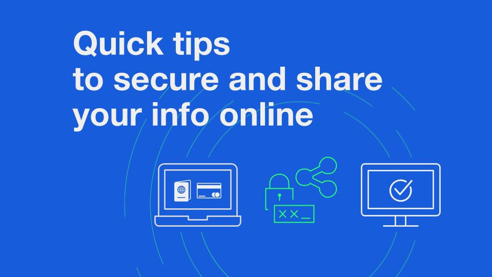 Quick tips to secure and share your information online - Blog Post Hero Image | Quick tips to secure and share your information online